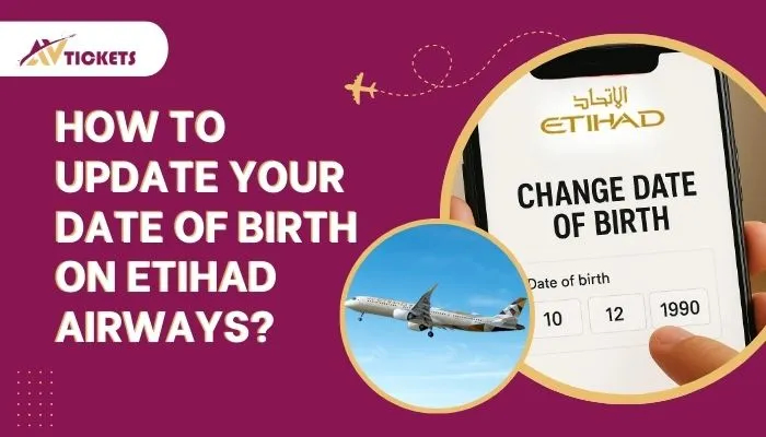 How to update your date of birth on Etihad Airways?