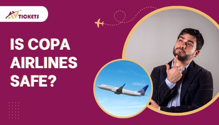 Is Copa Airlines Safe? Explore Reviews & Safety