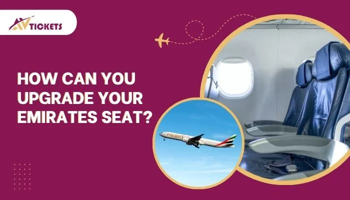 How Can You Upgrade Your Emirates Seat?