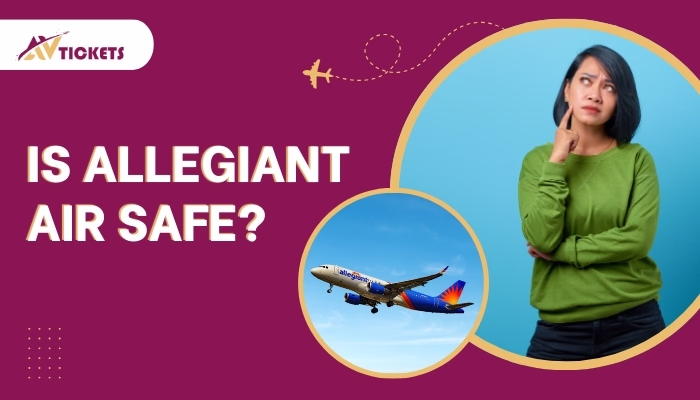 Is Allegiant Air Safe? Explore Safety, Ratings, and Reviews