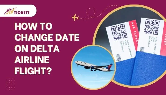 How to change date on Delta Airline flight?