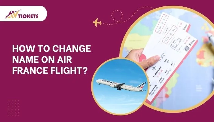 How to change name on Air France Flight?