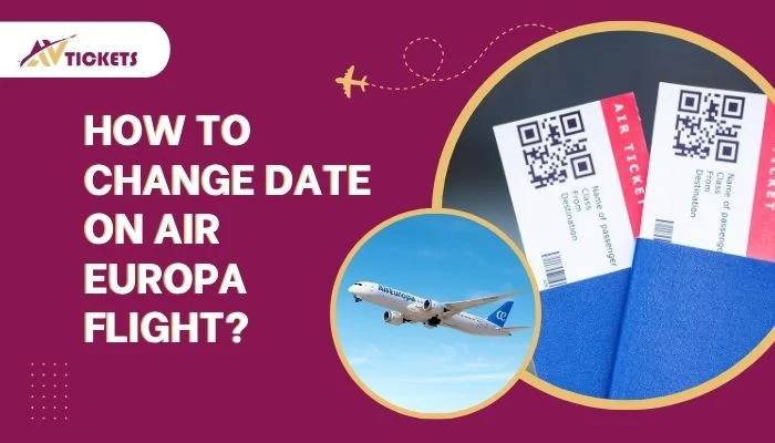How to change date on Air Europa flight?