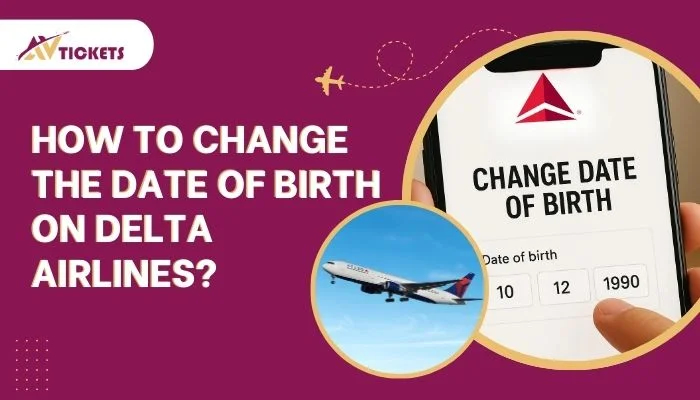 How to change the date of birth on Delta Airlines?