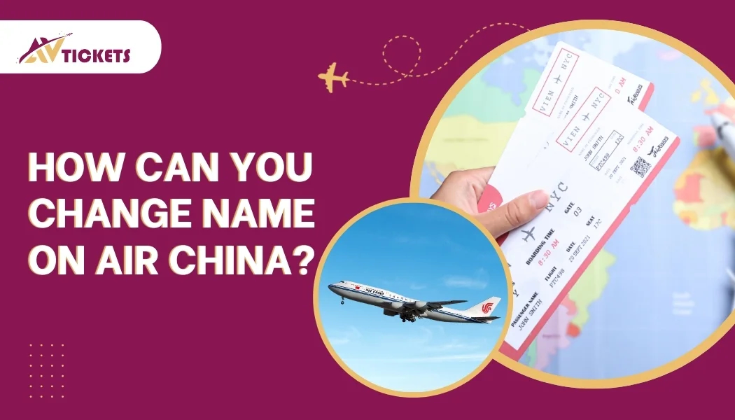 How can you change the name on an Air China Flight Ticket? How can you change the name on an Air China Flight Ticket?