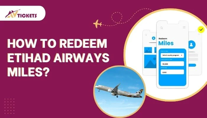 How to Redeem Etihad Airways Miles? How to Redeem Etihad Airways Miles?