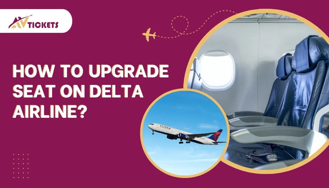 How to Upgrade Seat on Delta Airlines? How to Upgrade Seat on Delta Airlines?