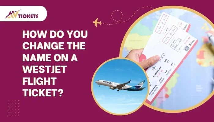 How do you change the name on a WestJet flight ticket? How do you change the name on a WestJet flight ticket?